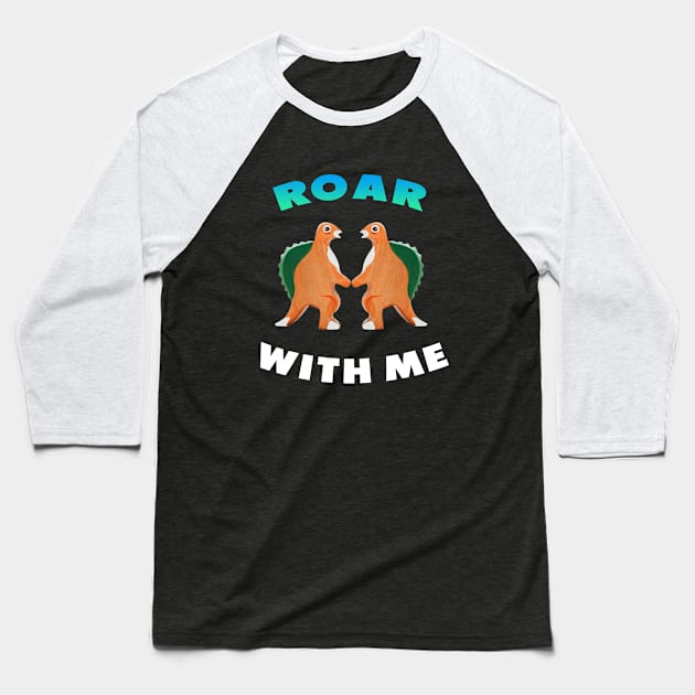 Cute Dinosaur Backtoschool Quote Roar with me Heart Shape white and green Baseball T-Shirt by Dolta